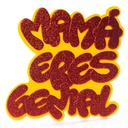 Decoracion en Goma Eva &quot;Mama eres Genial&quot; 15x15 cm