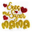 Decoracion en Goma Eva &quot;Eres super Mama&quot; 10x10 cm